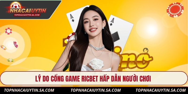 Lý do cổng game Ricbet hấp dẫn người chơi